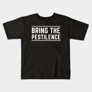 Bring the pestilence epidemic disease fatal Kids T-Shirt